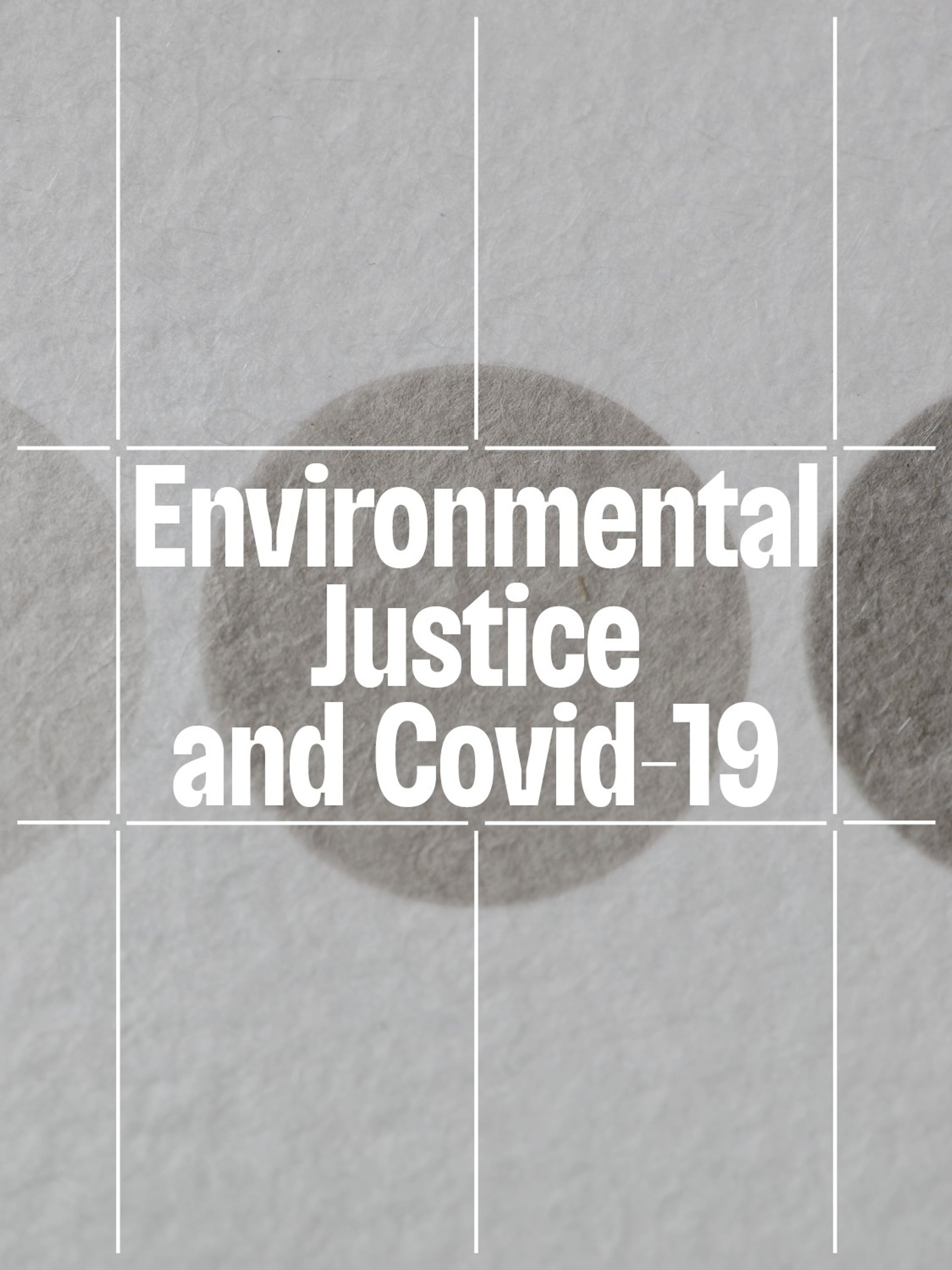 The event title "Environmental Justice and Covid-19" overlaid on an image of three gray dots on a grainy piece of paper. The dots vary from light to darker gray.