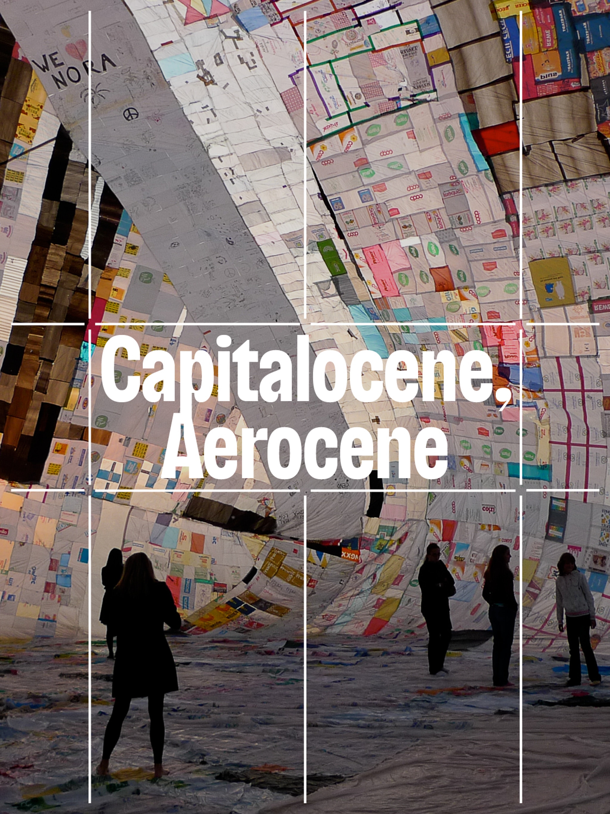 The event title "Capitalocene, Aerocene" overlaid on a photo of people wandering around a cavernous inflated balloon made from a colorful patchwork of recycled plastic bags.